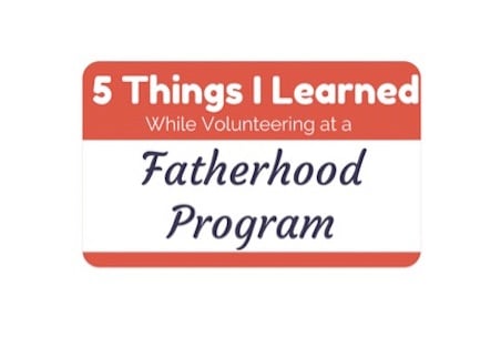 5ThingsILearnedVolunteerFatherhoodProgram.jpg