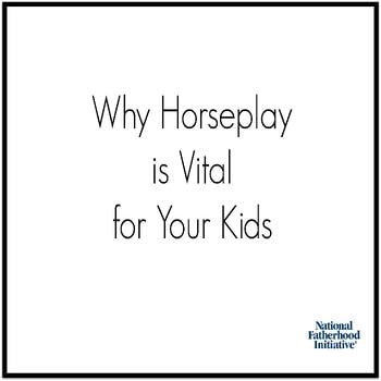 why-horseplay-is-vital-for-your-kids