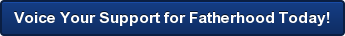 Voice Your Support for Fatherhood Today!