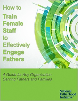 How to Train Female Staff to Engage Fathers