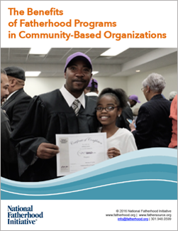 The Beneifits of Fatherhood Programs in Community-Based Organizations -- Free Resources