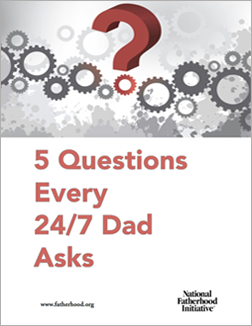 5 Questions Every 247 Dad Asks