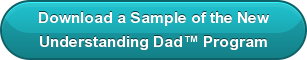 Download a Sample of the New Understanding Dad Program