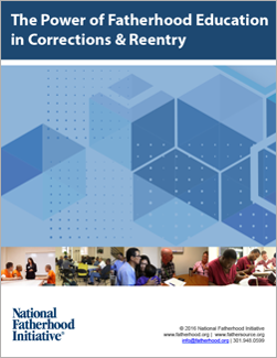 The Power of Fatherhood Education in Corrections and Reentry - Free Resources