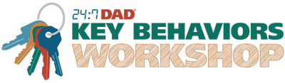 24:7 Dad® Key Behaviors Workshop